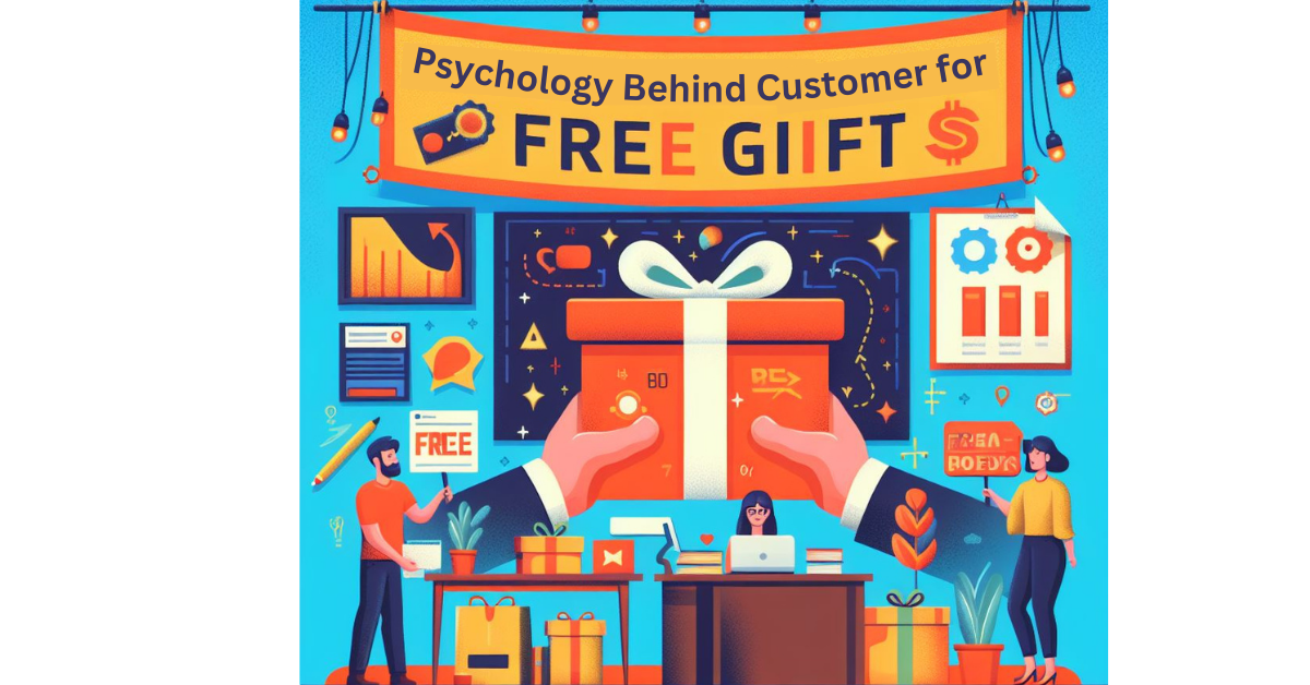 Psychology Behind Customer Demand for Free Gifts